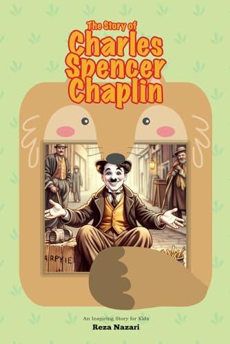 The Story of Charles Spencer Chaplin: An Inspiring Story for Kids von Effortless Math Education