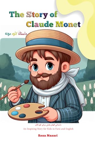 The Story of Claude Monet: An Inspiring Story for Kids in Farsi and English von LearnPersianOnline.com