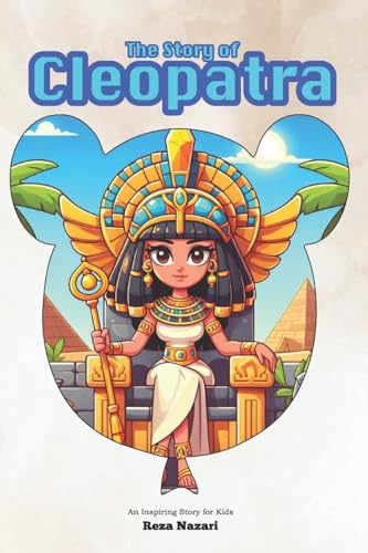 The Story of Cleopatra: An Inspiring Story for Kids The Story of Cleopatra: An Inspiring Story for Kids von Effortless Math Education