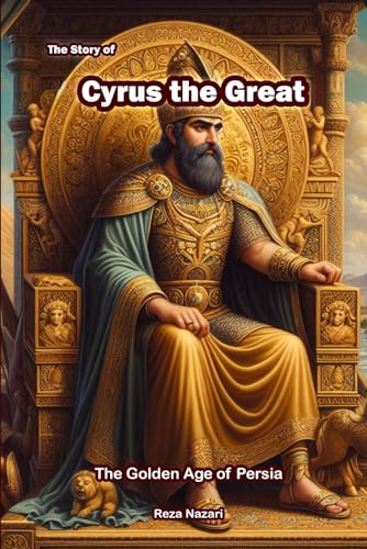 The Story of Cyrus the Great: The Golden Age of Persia von EffortlessMath.com