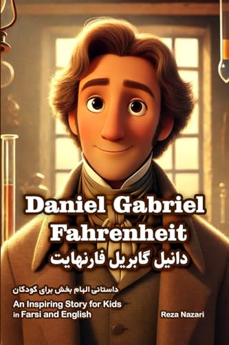 The Story of Daniel Gabriel Fahrenheit: An Inspiring Story for Kids in Farsi and English The Story of Daniel Gabriel Fahrenheit: An Inspiring Story for Kids in Farsi and English von Effortless Math Education