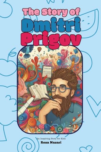 The Story of Dmitri Prigov: An Inspiring Story for Kids The Story of Dmitri Prigov: An Inspiring Story for Kids von Effortless Math Education