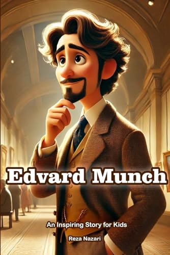 The Story of Edvard Munch: An Inspiring Story for Kids The Story of Edvard Munch: An Inspiring Story for Kids von Effortless Math Education