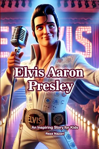 The Story of Elvis Aaron Presley: An Inspiring Story for Kids von Effortless Math Education