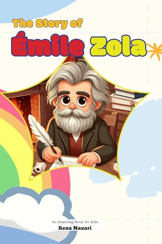 The Story of Émile Zola: An Inspiring Story for Kids The Story of Émile Zola: An Inspiring Story for Kids von Effortless Math Education