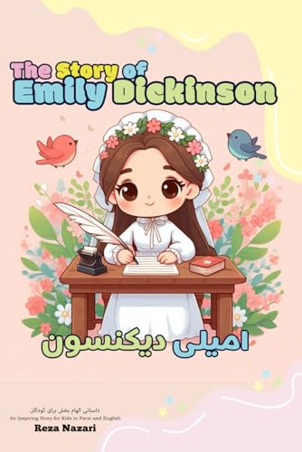 The Story of Emily Dickinson: An Inspiring Story for Kids in Farsi and English The Story of Emily Dickinson: An Inspiring Story for Kids in Farsi and English von Effortless Math Education