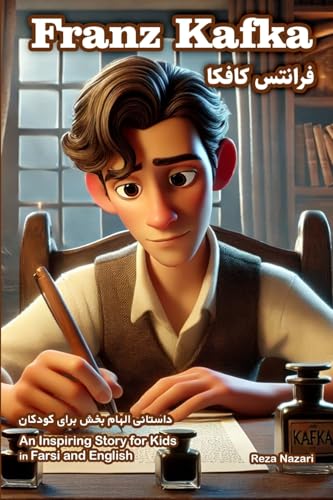 The Story of Franz Kafka: An Inspiring Story for Kids in Farsi and English The Story of Franz Kafka: An Inspiring Story for Kids in Farsi and English von Effortless Math Education