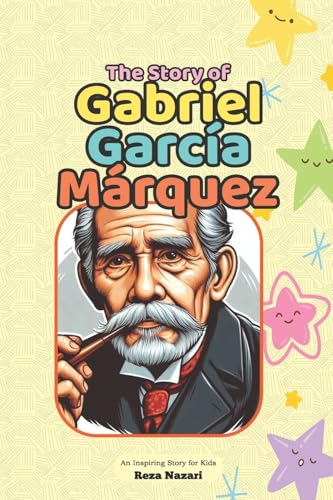 The Story of Gabriel García Márquez: An Inspiring Story for Kids The Story of Gabriel García Márquez: An Inspiring Story for Kids von Effortless Math Education