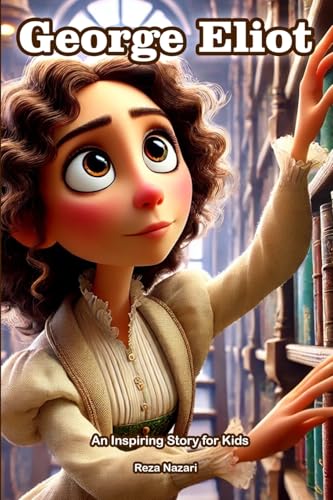 The Story of George Eliot: An Inspiring Story for Kids von Effortless Math Education