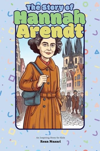 The Story of Hannah Arendt: An Inspiring Story for Kids The Story of Hannah Arendt: An Inspiring Story for Kids von Effortless Math Education