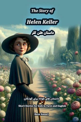 The Story of Helen Keller: Short Stories for Kids in Farsi and English von EffortlessMath.com