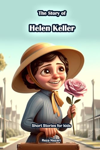 The Story of Helen Keller: Short Stories for Kids von EffortlessMath.com