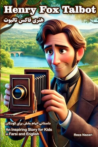 The Story of Henry Fox Talbot: An Inspiring Story for Kids in Farsi and English The Story of Henry Fox Talbot: An Inspiring Story for Kids in Farsi and English von Effortless Math Education