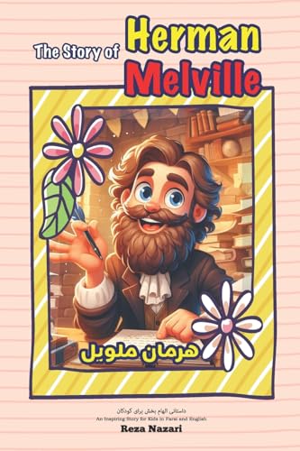 The Story of Herman Melville: An Inspiring Story for Kids in Farsi and English The Story of Herman Melville: An Inspiring Story for Kids in Farsi and English von Effortless Math Education