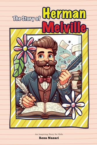 The Story of Herman Melville: An Inspiring Story for Kids von Effortless Math Education