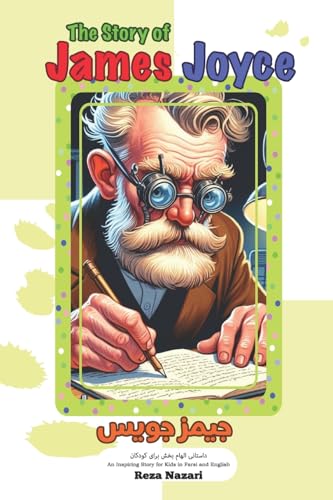 The Story of James Joyce: An Inspiring Story for Kids in Farsi and English The Story of James Joyce: An Inspiring Story for Kids in Farsi and English von Effortless Math Education