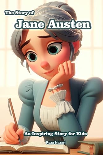 The Story of Jane Austen: An Inspiring Story for Kids The Story of Jane Austen: An Inspiring Story for Kids von Effortless Math Education