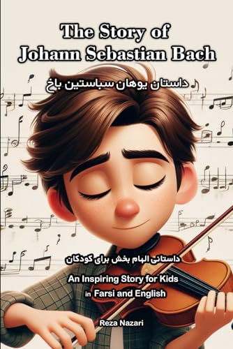 The Story of Johann Sebastian Bach: An Inspiring Story for Kids in Farsi and English von LearnPersianOnline.com
