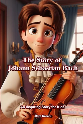 The Story of Johann Sebastian Bach: An Inspiring Story for Kids von EffortlessMath.com