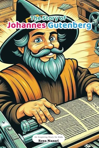 The Story of Johannes Gutenberg: An Inspiring Story for Kids von Effortless Math Education