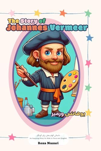 The Story of Johannes Vermeer: An Inspiring Story for Kids in Farsi and English von Effortless Math Education