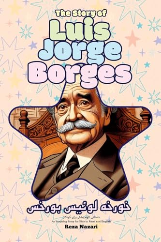 The Story of Jorge Luis Borges: An Inspiring Story for Kids in Farsi and English The Story of Jorge Luis Borges: An Inspiring Story for Kids in Farsi and English von Effortless Math Education