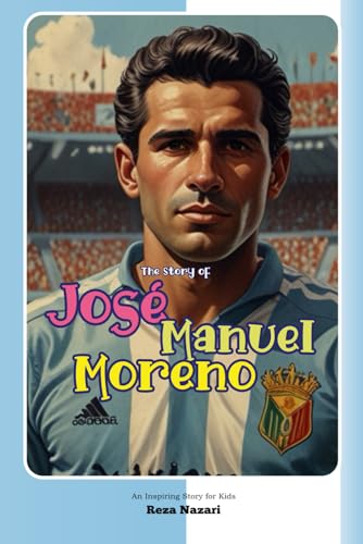 The Story of José Manuel Moreno: An Inspiring Story for Kids The Story of José Manuel Moreno: An Inspiring Story for Kids von Effortless Math Education