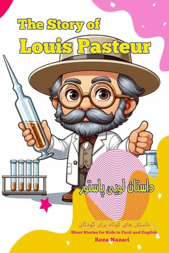 The Story of Louis Pasteur: Short Stories for Kids In Farsi and English von LearnPersianOnline.com