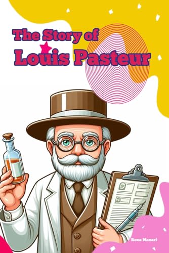 The Story of Louis Pasteur: Short Stories for Kids von EffortlessMath.com