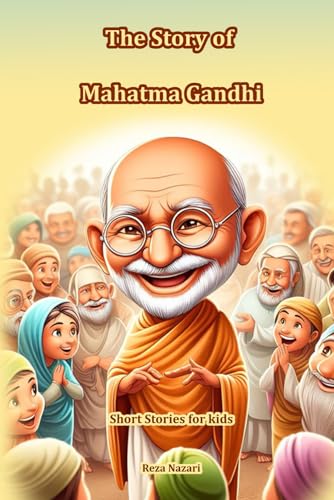 The Story of Mahatma Gandhi: Short Stories for Kids von EffortlessMath.com