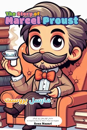 The Story of Marcel Proust: An Inspiring Story for Kids in Farsi and English The Story of Marcel Proust: An Inspiring Story for Kids in Farsi and English von Effortless Math Education