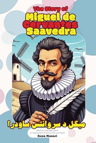 The Story of Miguel de Cervantes Saavedra: An Inspiring Story for Kids in Farsi and English von Effortless Math Education