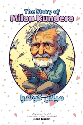 The Story of Milan Kundera: An Inspiring Story for Kids in Farsi and English The Story of Milan Kundera: An Inspiring Story for Kids in Farsi and English von Effortless Math Education
