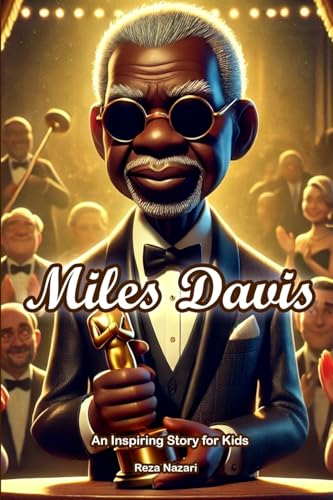 The Story of Miles Davis: An Inspiring Story for Kids The Story of Miles Davis: An Inspiring Story for Kids von Effortless Math Education