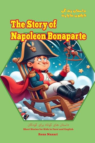 The Story of Napoleon Bonaparte: Short Stories for Kids in Farsi and English von EffortlessMath.com