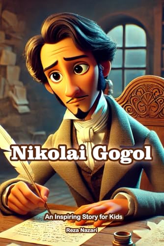 The Story of Nikolai Gogol: An Inspiring Story for Kids The Story of Nikolai Gogol: An Inspiring Story for Kids von Effortless Math Education
