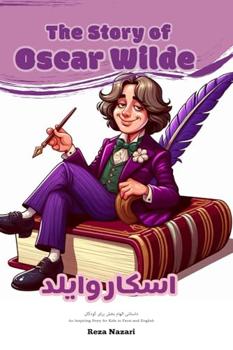 The Story of Oscar Wilde: An Inspiring Story for Kids in Farsi and English The Story of Oscar Wilde: An Inspiring Story for Kids in Farsi and English von Effortless Math Education