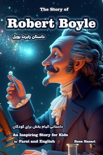 The Story of Robert Boyle: An Inspiring Story for Kids in Farsi and English von LearnPersianOnline.com