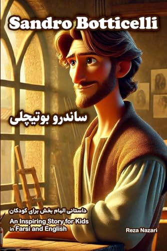 The Story of Sandro Botticelli: An Inspiring Story for Kids in Farsi and English von Effortless Math Education