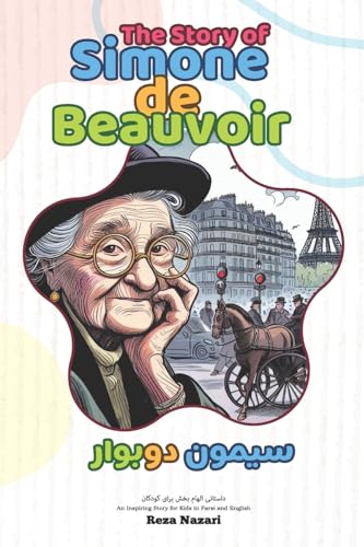 The Story of Simone de Beauvoir: An Inspiring Story for Kids in Farsi and English The Story of Simone de Beauvoir: An Inspiring Story for Kids in Farsi and English von Effortless Math Education
