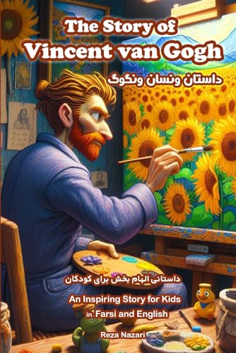 The Story of Vincent van Gogh: An Inspiring Story for Kids in Farsi and English von LearnPersianOnline.com
