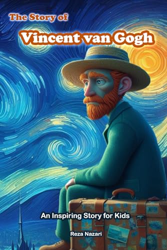 The Story of Vincent van Gogh: An Inspiring Story for Kids von EffortlessMath.com