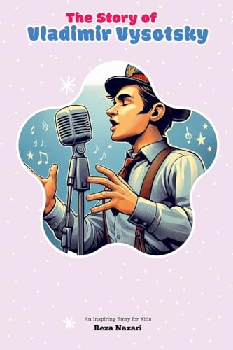 The Story of Vladimir Vysotsky: An Inspiring Story for Kids The Story of Vladimir Vysotsky: An Inspiring Story for Kids von Effortless Math Education