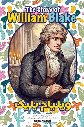 The Story of William Blake: An Inspiring Story for Kids in Farsi and English The Story of William Blake: An Inspiring Story for Kids in Farsi and English von Effortless Math Education