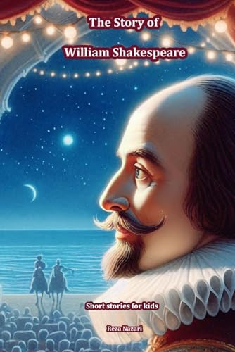 The Story of William Shakespeare: Short Stories for Kids von EffortlessMath.com