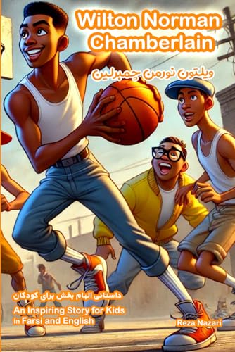 The Story of Wilton Norman Chamberlain: An Inspiring Story for Kids in Farsi and English The Story of Wilton Norman Chamberlain: An Inspiring Story for Kids in Farsi and English von Effortless Math Education