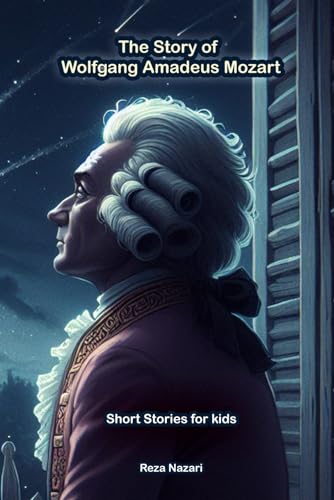 The Story of Wolfgang Amadeus Mozart: Short Stories for Kids von EffortlessMath.com