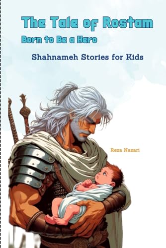 The Tale of Rostam - Born to be a Hero: Shahnameh Stories for Kids von LearnPersianOnline.com