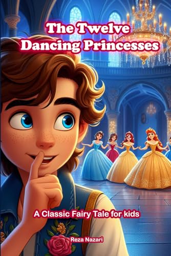 The Twelve Dancing Princesses: A Classic Fairy Tale for Kids von EffortlessMath.com