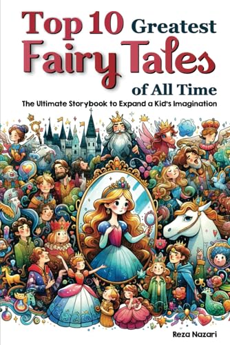 Top 10 Greatest Fairy Tales of All Time: The Ultimate Storybook to Expand a Kid's Imagination von EffortlessMath.com
